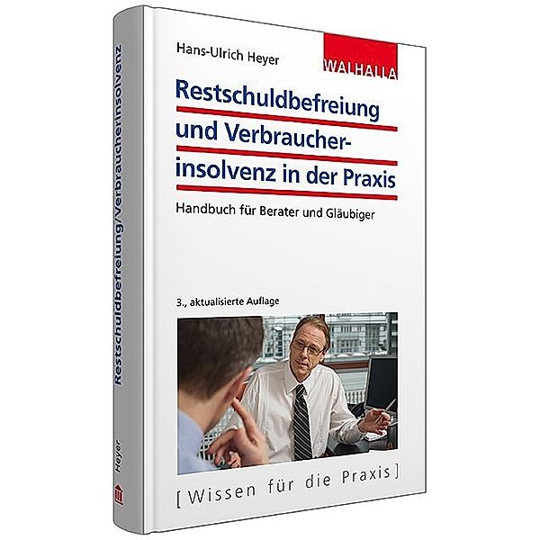 Wissen für die Praxis / Restschuldbefreiung und Verbraucherinsolvenz in der Praxis, Hans-Ulrich Heyer