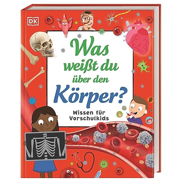 Wissen für Vorschulkids. Was weißt du über den Körper?, Bipasha Choudhury, Andrea Mills