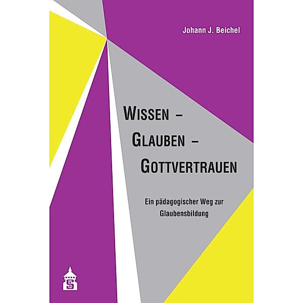 Wissen - Glauben - Gottvertrauen, Johann J. Beichel