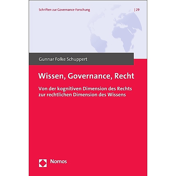 Wissen, Governance, Recht. / Schriften zur Governance-Forschung Bd.29, Gunnar Folke Schuppert