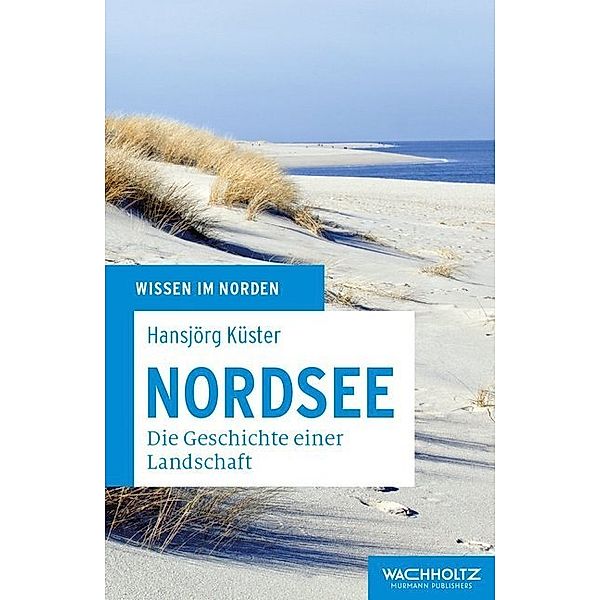 Wissen im Norden / Nordsee, Hansjörg Küster