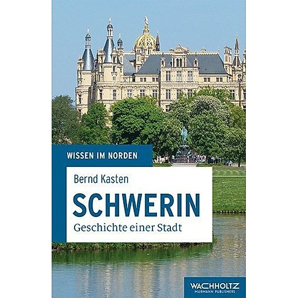 Wissen im Norden / Schwerin, Bernd Kasten