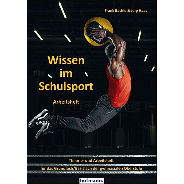 Wissen im Schulsport - Arbeitsheft, Frank Bächle, Jörg Haas