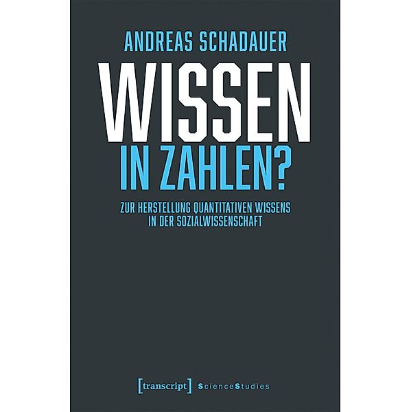 Wissen in Zahlen? / Science Studies, Andreas Schadauer