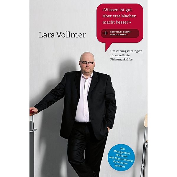 Wissen ist gut. Aber erst Machen macht besser!, 1 Audio-CD, Lars Vollmer