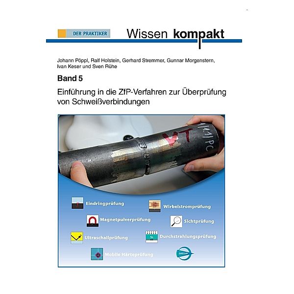 Wissen kompakt: Bd.5 Einführung in die ZfP-Verfahren zur Überprüfung von Schweissverbindungen