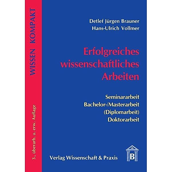 Wissen Kompakt / Erfolgreiches wissenschaftliches Arbeiten, Detlef Jürgen Brauner, Hans-Ulrich Vollmer