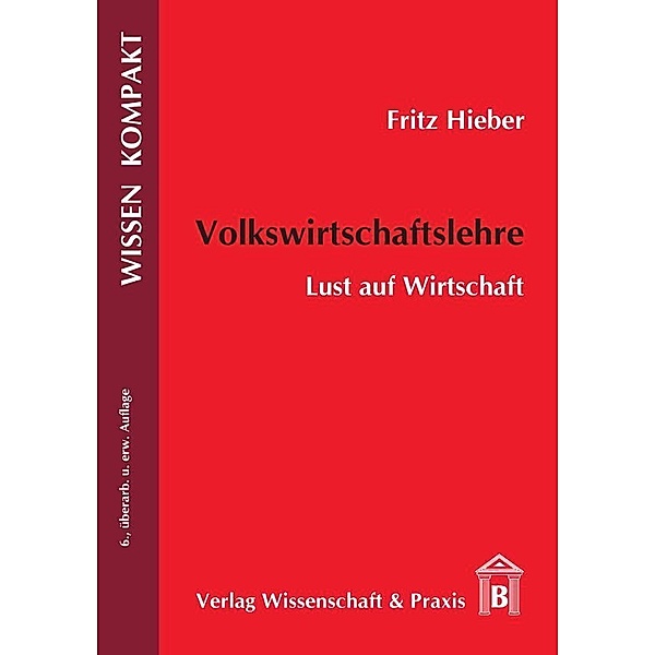 Wissen Kompakt / Volkswirtschaftslehre., Fritz Hieber