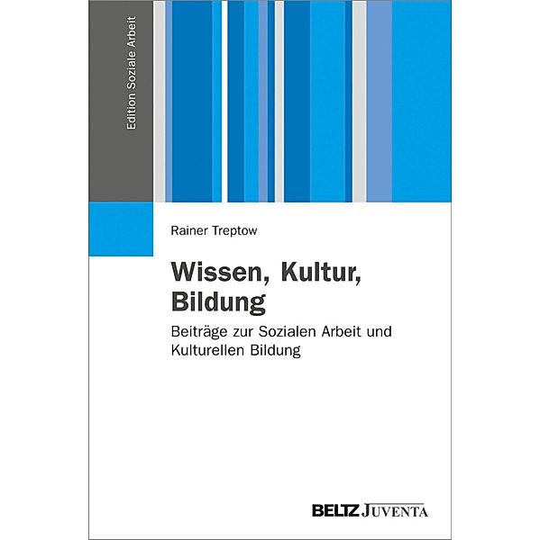 Wissen, Kultur, Bildung / Edition Soziale Arbeit, Rainer Treptow