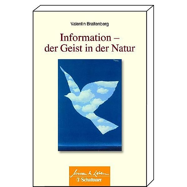 Wissen & Leben: Information - Der Geist in der Natur, Valentin Braitenberg