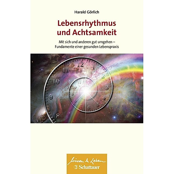 Wissen & Leben / Lebensrhythmus und Achtsamkeit (Wissen & Leben), Harald Görlich