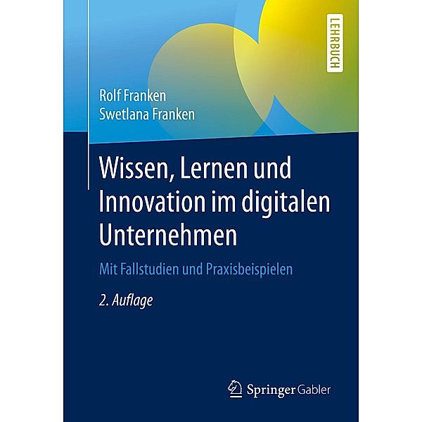 Wissen, Lernen und Innovation im digitalen Unternehmen, Rolf Franken, Swetlana Franken