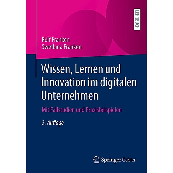 Wissen, Lernen und Innovation im digitalen Unternehmen, Rolf Franken, Swetlana Franken