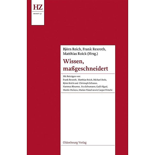 Wissen, massgeschneidert / Historische Zeitschrift / Beihefte. Neue Folge Bd.N.F. 57