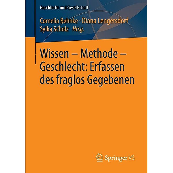 Wissen - Methode - Geschlecht: Erfassen des fraglos Gegebenen / Geschlecht und Gesellschaft Bd.54