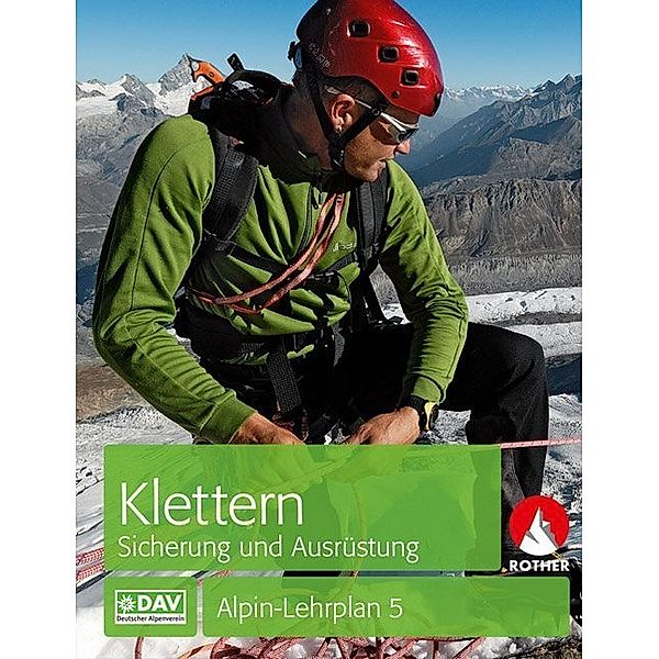 Wissen & Praxis / Alpin-Lehrplan 5: Klettern - Sicherung und Ausrüstung, Chris Semmel