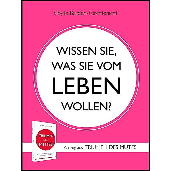 WISSEN SIE, WAS SIE VOM LEBEN WOLLEN?, Sibylle Barden-Fürchtenicht