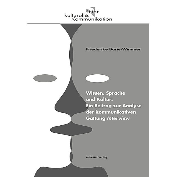 Wissen, Sprache und Kultur: Ein Beitrag zur Analyse der kommunikativen Gattung Interview, Friederike Barié-Wimmer