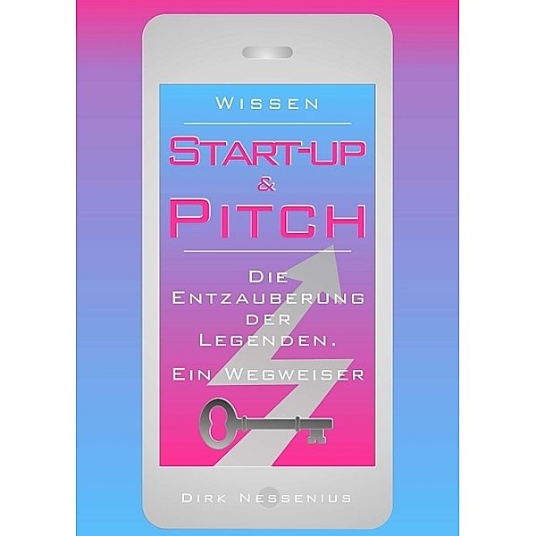 Wissen: Start-up & Pitch, Dirk Nessenius