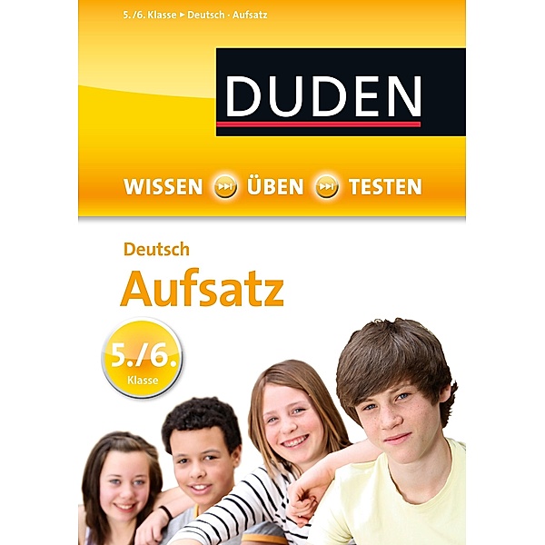 Wissen - Üben - Testen: Deutsch - Aufsatz 5./6. Klasse / Duden, Dudenredaktion