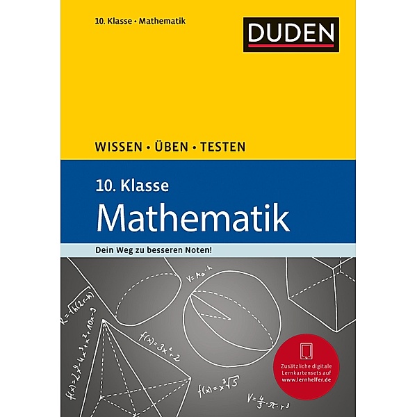 Wissen - Üben - Testen: Mathematik 10. Klasse / Duden, Karin Hantschel, Katja Roth, Lutz Schreiner, Manuela Stein, Wiebke Salzmann
