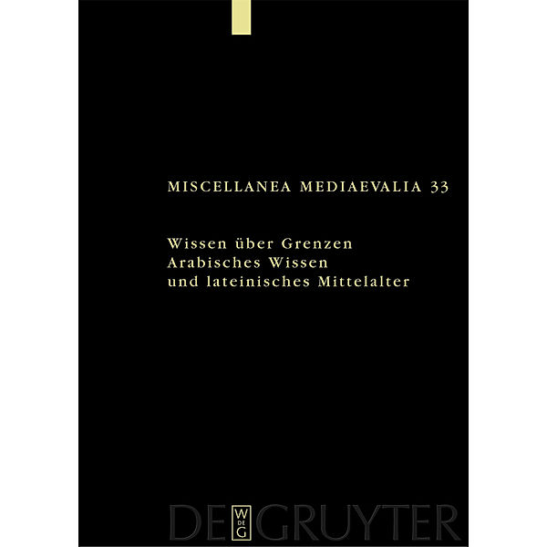 Wissen über Grenzen. Arabisches Wissen und lateinisches Mittelalter