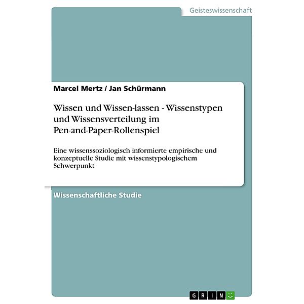 Wissen und Wissen-lassen - Wissenstypen und Wissensverteilung im Pen-and-Paper-Rollenspiel, Marcel Mertz, Jan Schürmann