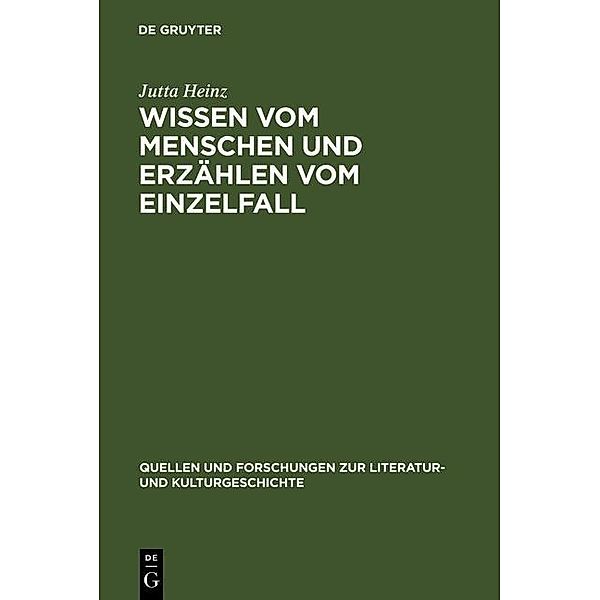 Wissen vom Menschen und Erzählen vom Einzelfall / Quellen und Forschungen zur Literatur- und Kulturgeschichte Bd.6 (240), Jutta Heinz