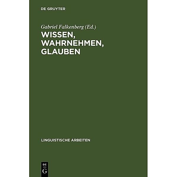 Wissen, Wahrnehmen, Glauben / Linguistische Arbeiten Bd.202