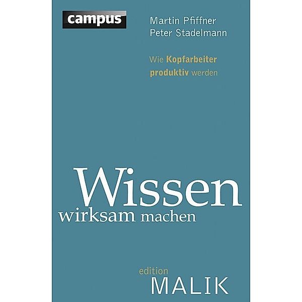 Wissen wirksam machen / editionMALIK, Martin Pfiffner, Peter Stadelmann