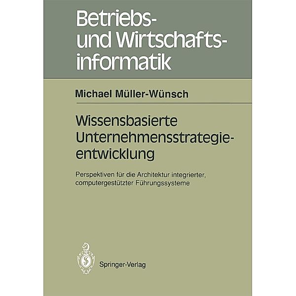 Wissenbasierte Unternehmensstrategieentwicklung / Betriebs- und Wirtschaftsinformatik Bd.50, Michael Müller-Wünsch