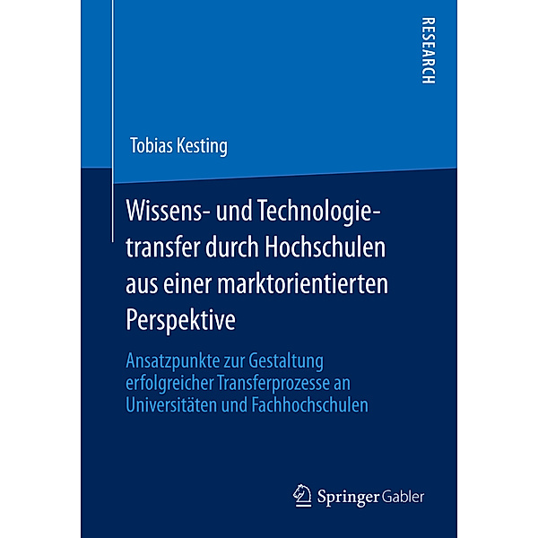 Wissens- und Technologietransfer durch Hochschulen aus einer marktorientierten Perspektive, Tobias Kesting