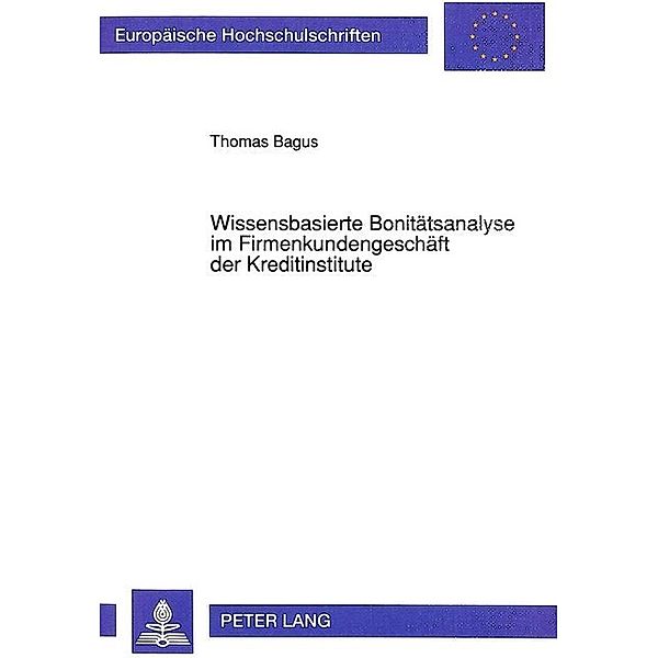 Wissensbasierte Bonitätsanalyse im Firmenkundengeschäft der Kreditinstitute, Thomas Bagus