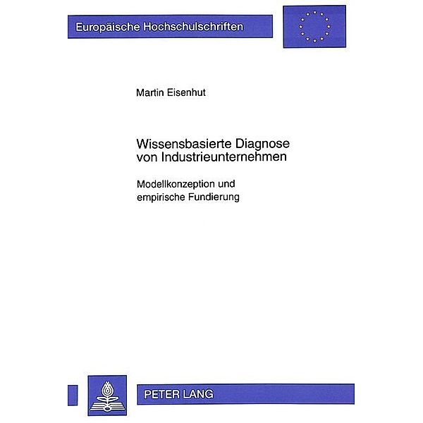 Wissensbasierte Diagnose von Industrieunternehmen, Martin Eisenhut