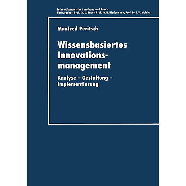 Wissensbasiertes Innovationsmanagement / Techno-ökonomische Forschung und Praxis, Manfred Peritsch