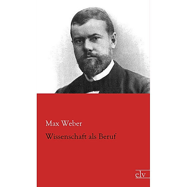 Wissenschaft als Beruf, Max Weber