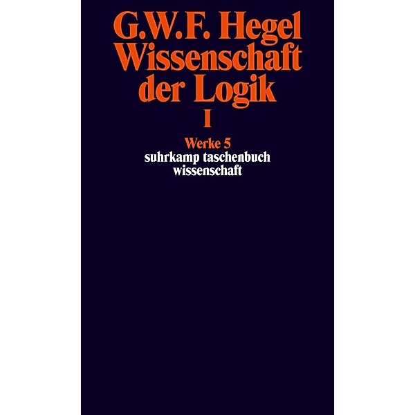 Wissenschaft der Logik.Bd.1, Georg Wilhelm Friedrich Hegel