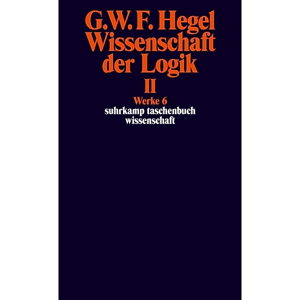 Wissenschaft der Logik.Bd.2, Georg Wilhelm Friedrich Hegel