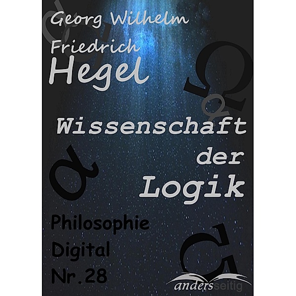 Wissenschaft der Logik / Philosophie-Digital, Georg Wilhelm Friedrich Hegel