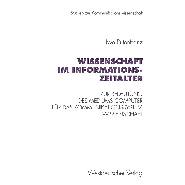 Wissenschaft im Informationszeitalter / Studien zur Kommunikationswissenschaft Bd.19, Uwe Rutenfranz