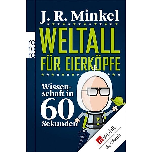 Wissenschaft in 60 Sekunden: Weltall für Eierköpfe, J. R. Minkel