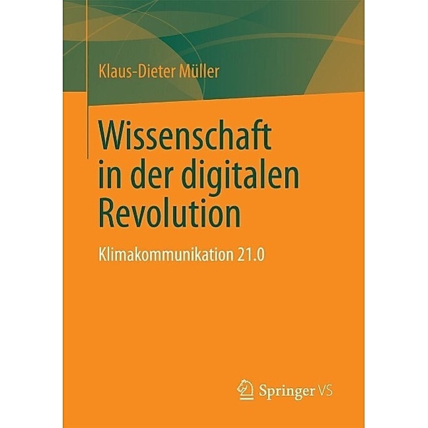 Wissenschaft in der digitalen Revolution, Klaus-Dieter Müller