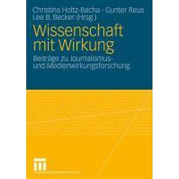 Wissenschaft mit Wirkung, Christina Holtz-Bacha, Gunter Reus, Lee B. Becker