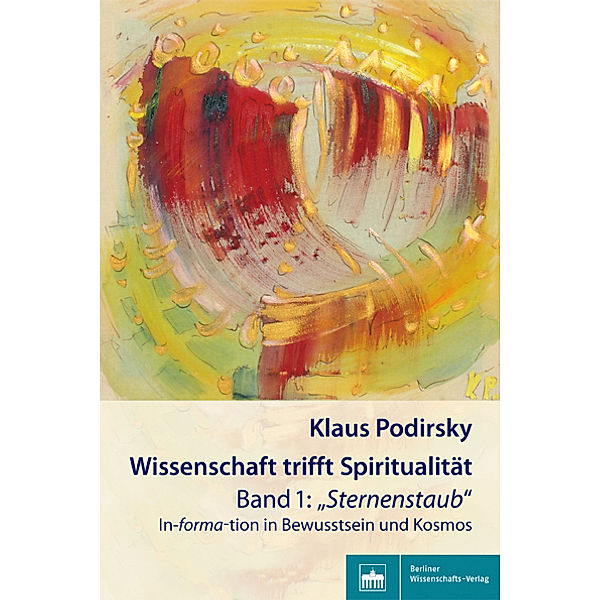 Wissenschaft trifft Spiritualität/Band 1: Sternenstaub, Klaus Podirsky