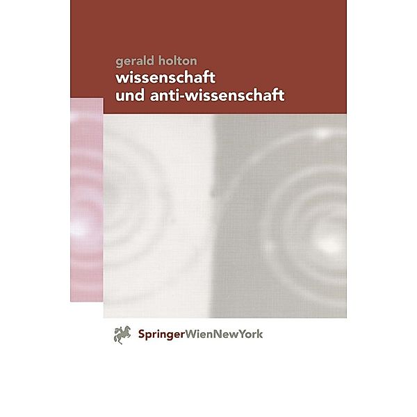 Wissenschaft und Anti-Wissenschaft, Gerald Holton