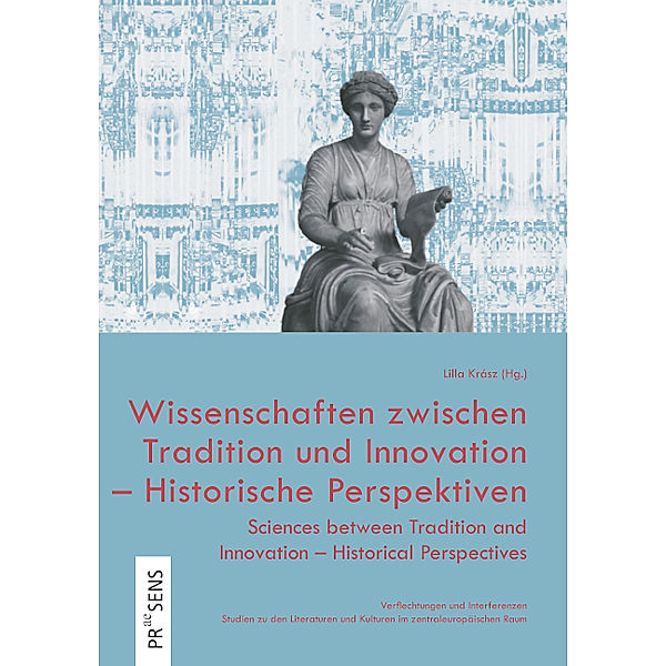 Wissenschaften zwischen Tradition und Innovation - Historische Perspektiven | Sciences between Tradition and Innovation - Historical Perspectives