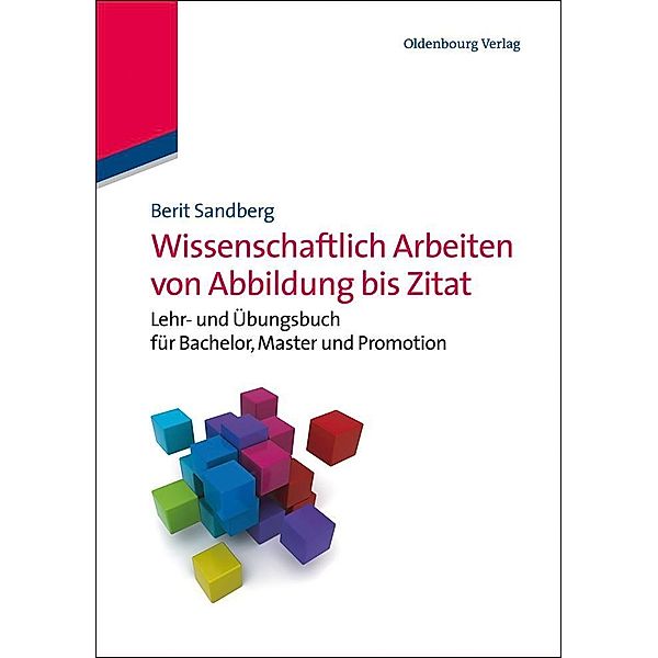 Wissenschaftlich Arbeiten von Abbildung bis Zitat, Berit Sandberg