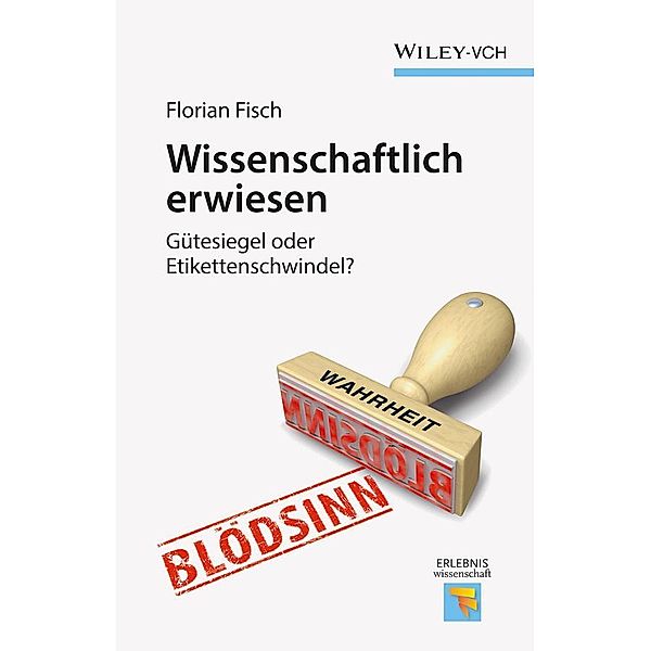 Wissenschaftlich erwiesen / Erlebnis Wissenschaft, Florian Fisch