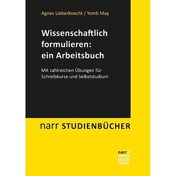 Wissenschaftlich formulieren: ein Arbeitsbuch / narr studienbücher, Agnes Lieberknecht, Yomb May