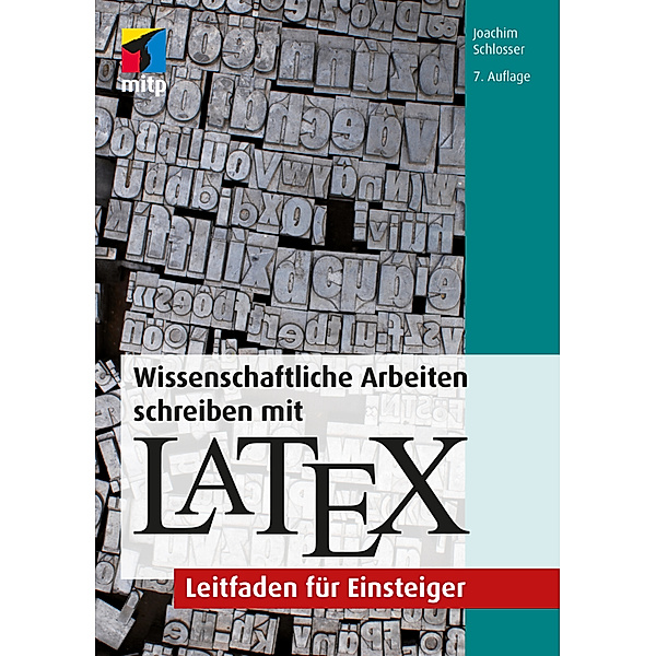 Wissenschaftliche Arbeiten schreiben mit LaTeX, Joachim Schlosser